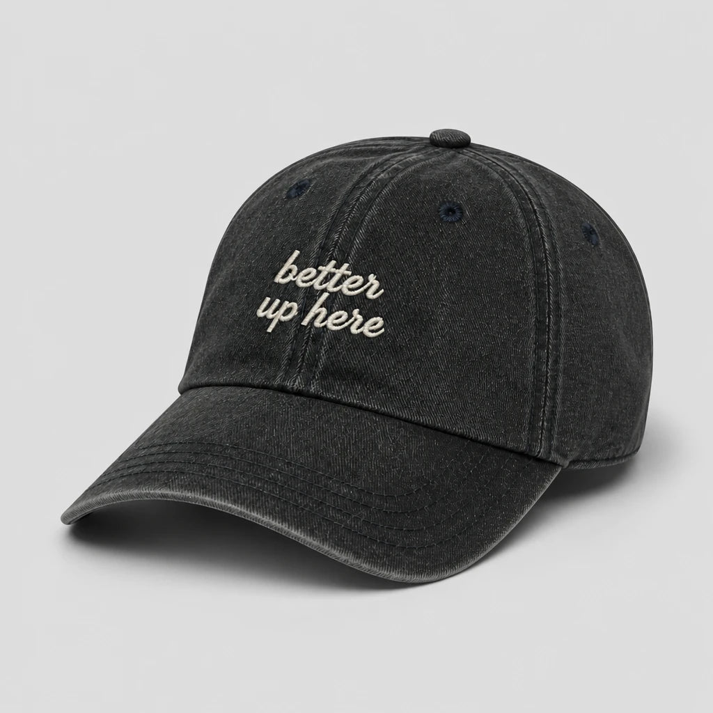 Cap "Better up here"