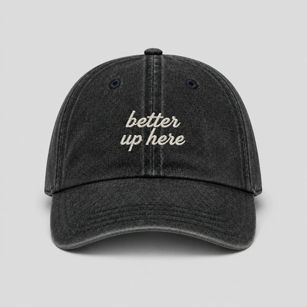 Cap "Better up here"